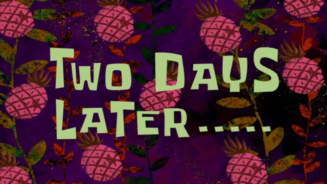 Spongebob Two Days Later… title card