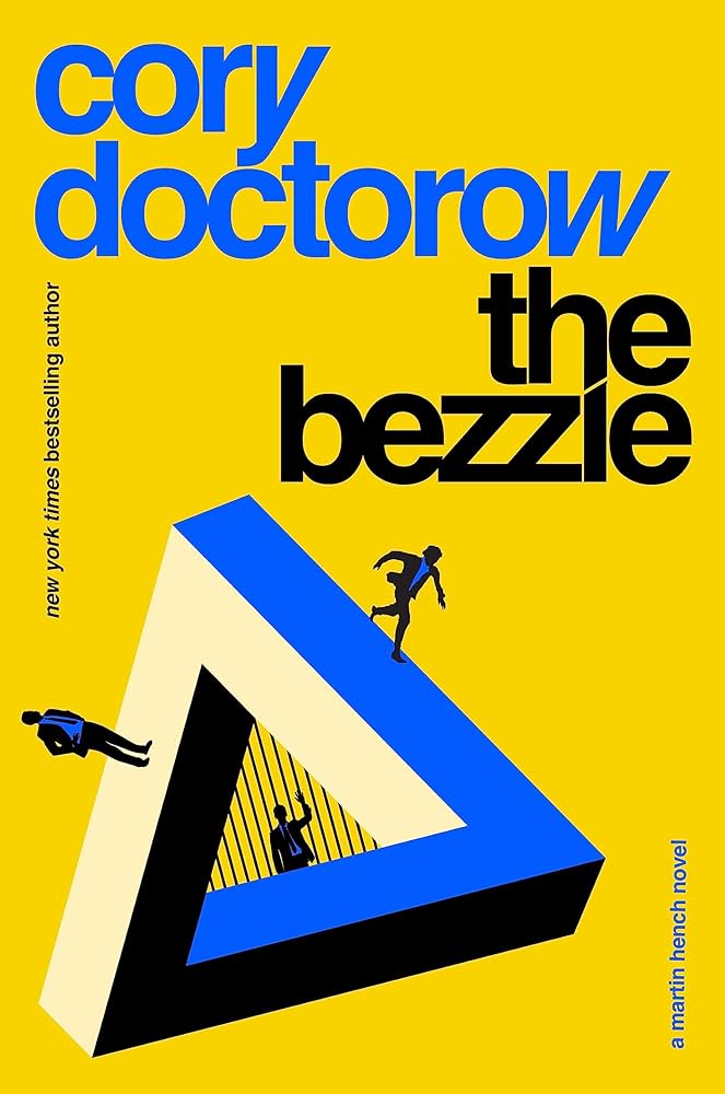 The Bezzle: A Martin Hench Novel. By Cory Doctorow
